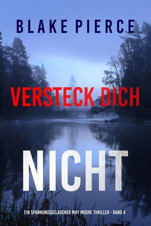 Produktbild: Versteck Dich Nicht (Ein spannungsgeladener May Moore Thriller - Band 4)