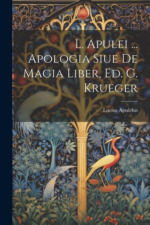 Produktbild: L. Apulei ... Apologia Siue De Magia Liber, Ed. G. Krueger