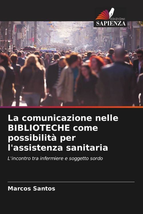 Produktbild: La comunicazione nelle BIBLIOTECHE come possibilit&agrave; per l'assistenza sanitaria