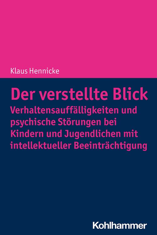Produktbild: Der verstellte Blick: Verhaltensauff&auml;lligkeiten und psychische St&ouml;rungen bei Kindern und Jugendlichen mit intellektueller Beeintr&auml;chtigung