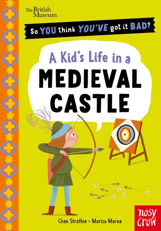 Produktbild: British Museum: So You Think You've Got It Bad? A Kid's Life in a Medieval Castle