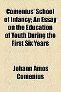 Produktbild: Comenius' School of Infancy; An Essay on the Education of Youth During the First Six Years