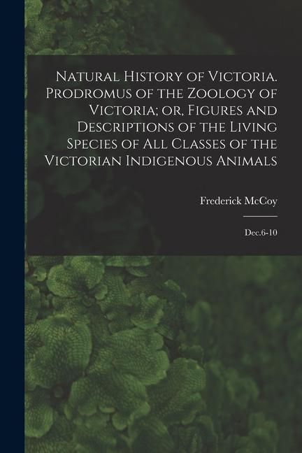 Produktbild: Natural History of Victoria. Prodromus of the Zoology of Victoria; or, Figures and Descriptions of the Living Species of all Classes of the Victorian