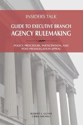 Produktbild: Insiders Talk Guide to Executive Branch Agency Rulemaking