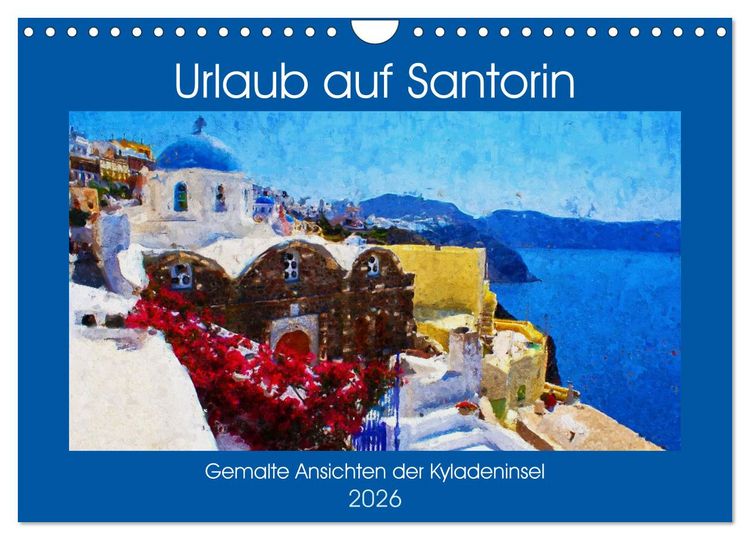 Produktbild: Urlaub auf Santorin - Gemalte Ansichten der Kykladeninsel (Wandkalender 2026 DIN A4 quer), CALVENDO Monatskalender