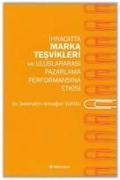 Produktbild: Ihracatta Marka Tesvikleri ve Uluslararasi Pazarlama Performansina Etkisi