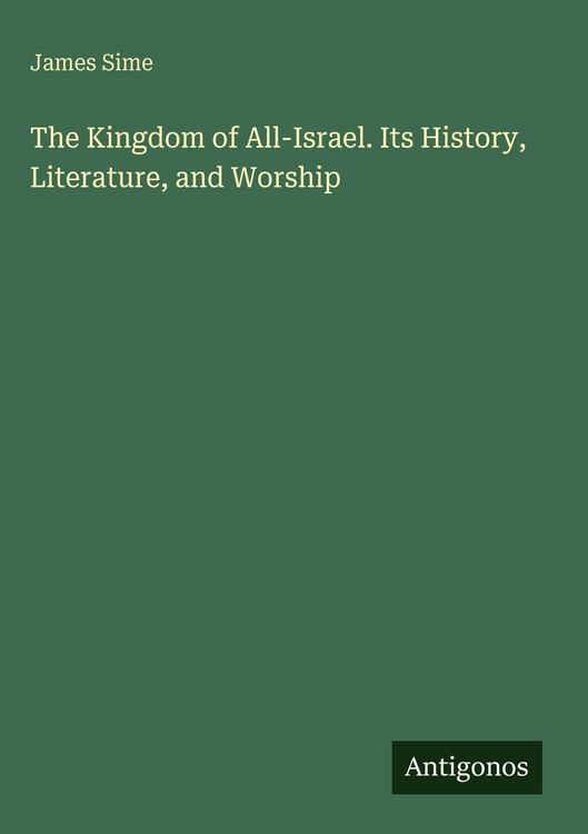 Produktbild: The Kingdom of All-Israel. Its History, Literature, and Worship