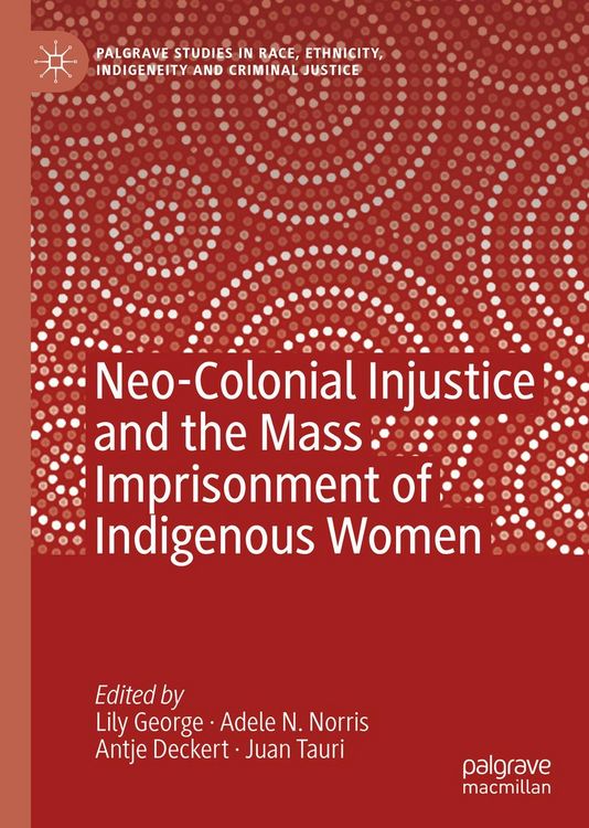 Produktbild: Neo-Colonial Injustice and the Mass Imprisonment of Indigenous Women