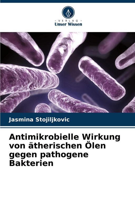 Produktbild: Antimikrobielle Wirkung von &auml;therischen &Ouml;len gegen pathogene Bakterien