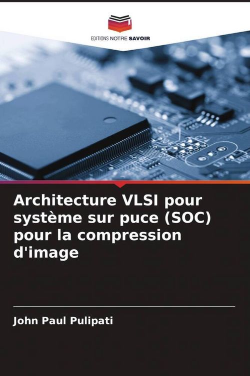 Produktbild: Architecture VLSI pour syst&egrave;me sur puce (SOC) pour la compression d'image