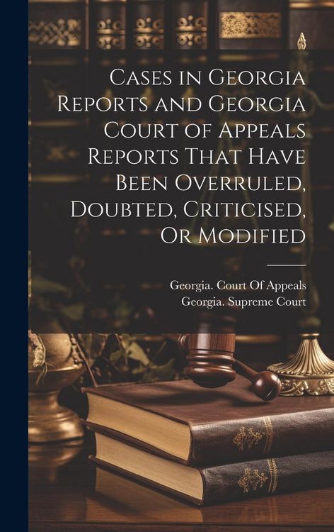 Produktbild: Cases in Georgia Reports and Georgia Court of Appeals Reports That Have Been Overruled, Doubted, Criticised, Or Modified