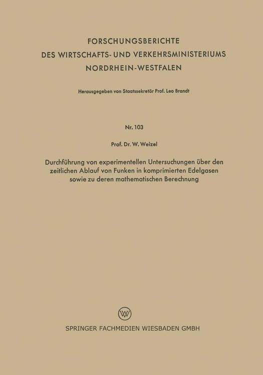 Produktbild: Durchf&uuml;hrung von experimentellen Untersuchungen &uuml;ber den zeitlichen Ablauf von Funken in komprimierten Edelgasen sowie zu deren mathematischen Berechn