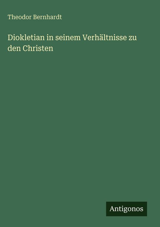Produktbild: Diokletian in seinem Verh&auml;ltnisse zu den Christen