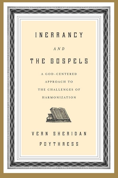 Produktbild: Inerrancy and the Gospels: A God-Centered Approach to the Challenges of Harmonization