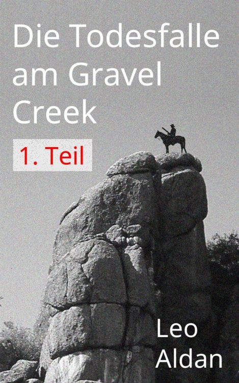 Produktbild: Die Todesfalle am Gravel Creek - 1.Teil