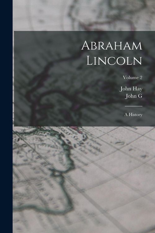 Produktbild: Abraham Lincoln: A History; Volume 2