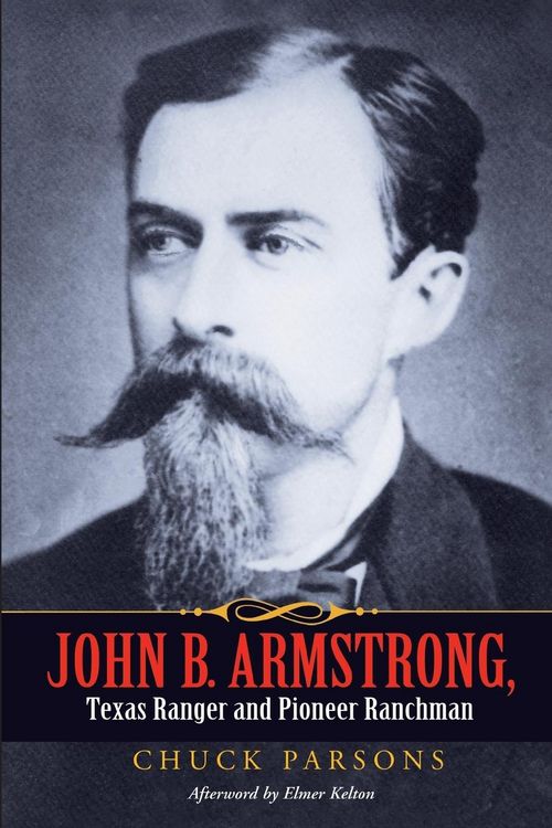 Produktbild: John B. Armstrong, Texas Ranger and Pioneer Ranchman