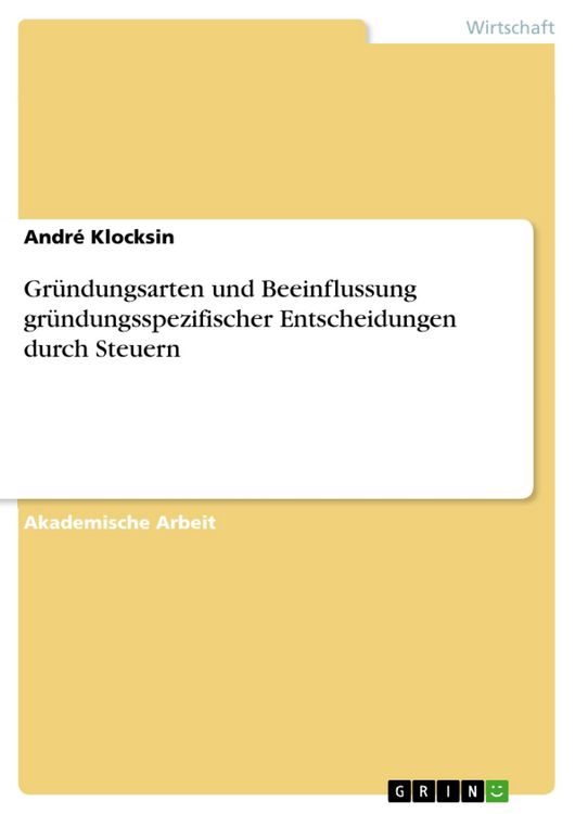 Produktbild: Gr&uuml;ndungsarten und Beeinflussung gr&uuml;ndungsspezifischer Entscheidungen durch Steuern