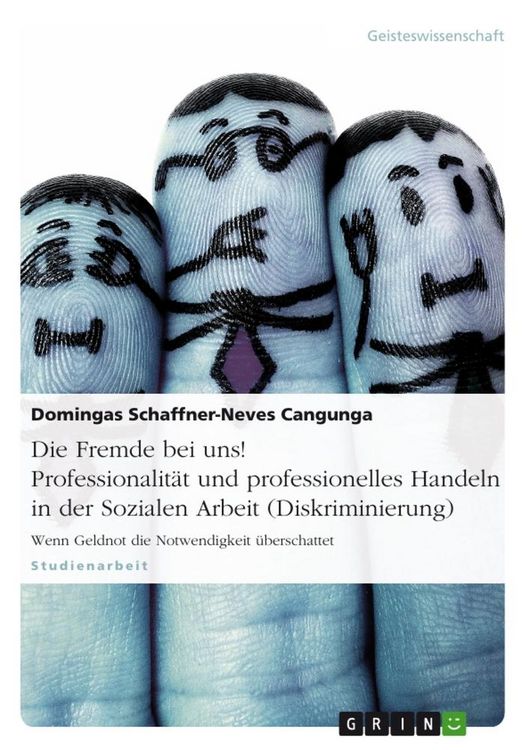 Produktbild: Die Fremde bei uns! Professionalit&auml;t und professionelles Handeln in der Sozialen Arbeit (Diskriminierung)