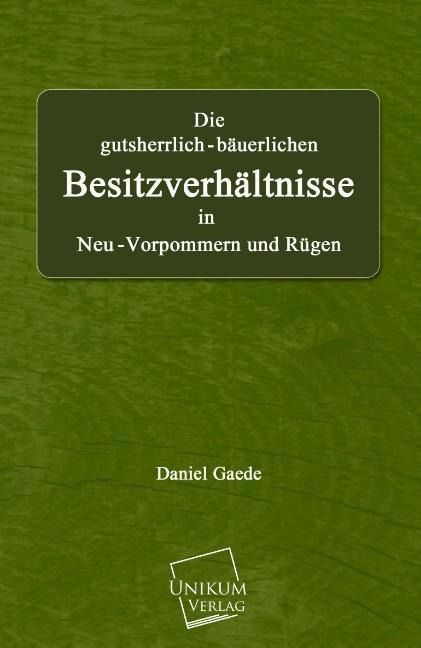 Produktbild: Gaede, D: Die gutsherrlich-b&auml;uerlichen Besitzverh&auml;ltnisse