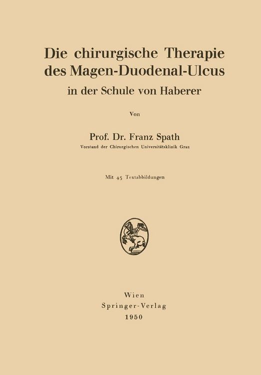Produktbild: Die chirurgische Therapie des Magen-Duodenal-Ulcus in der Schule von Haberer