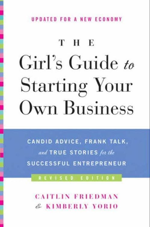 Produktbild: The Girl's Guide to Starting Your Own Business (Revised Edition)