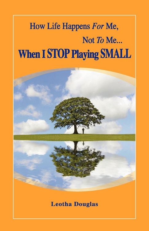 Produktbild: How Life Happens FOR Me, Not TO Me...When I STOP Playing SMALL