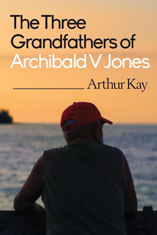 Produktbild: The Three grandfathers of Archibald V Jones
