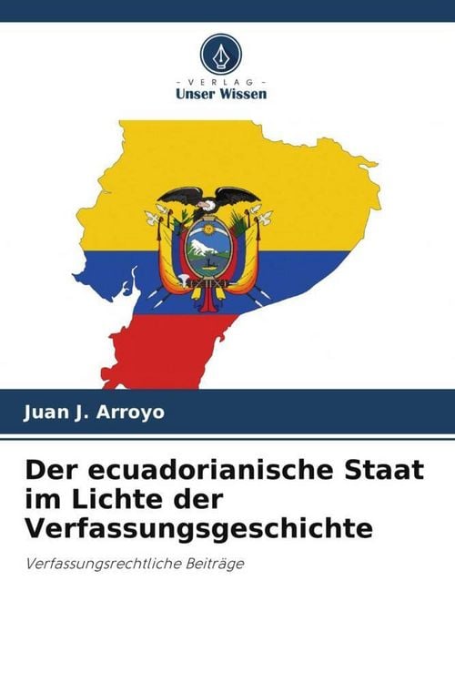 Produktbild: Der ecuadorianische Staat im Lichte der Verfassungsgeschichte