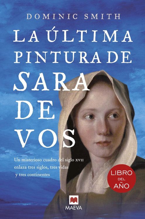Produktbild: La &uacute;ltima pintura de Sara de Vos : un misterioso cuadro del siglo XVII enlaza tres siglos, tres vidas y tres continentes