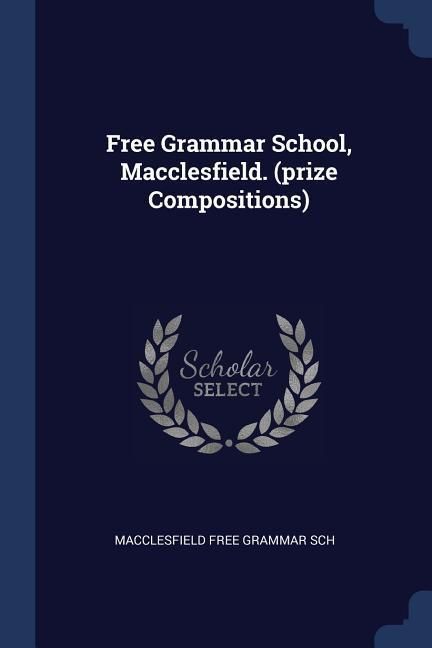 Produktbild: Free Grammar School, Macclesfield. (prize Compositions)