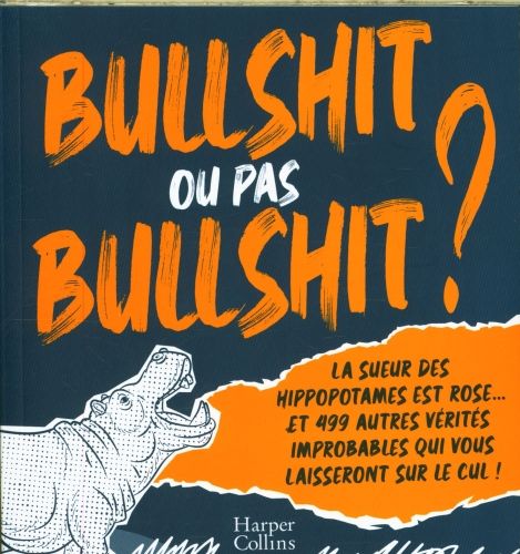Produktbild: Bullshit ou pas bullshit ? : la sueur des hippopotames est rose...
