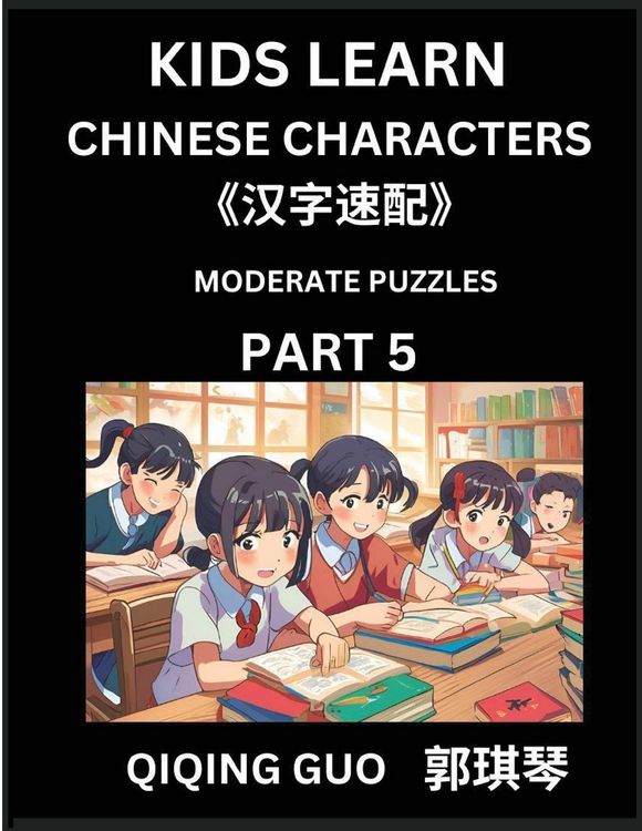 Produktbild: Kids Learn Chinese Characters (Part 5)- A Collection of Moderate Level Mandarin Chinese Puzzles for Kids to Learn Recognizing Simplified Chinese Characters with Easy Lessons, HSK Test Series with Multiple Answers Type Questions and Answers