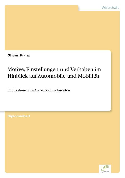 Produktbild: Motive, Einstellungen und Verhalten im Hinblick auf Automobile und Mobilit&auml;t