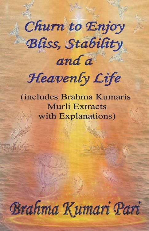 Produktbild: Churn to Enjoy Bliss, Stability and a Heavenly Life (includes Brahma Kumaris Murli Extracts with Explanations)