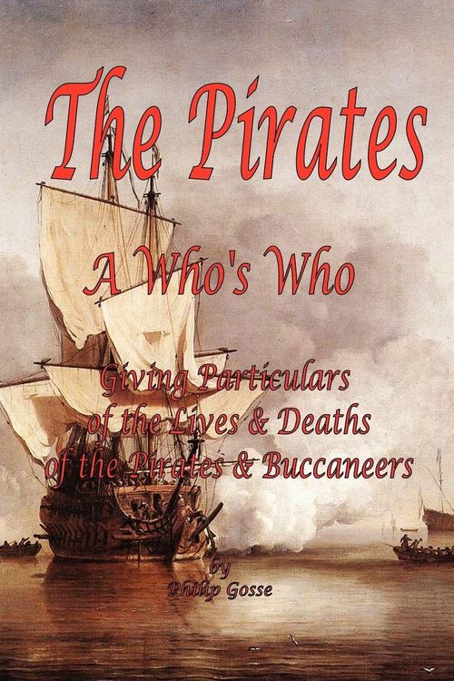 Produktbild: The Pirates - A Who's Who Giving Particulars of the Lives & Deaths of the Pirates & Buccaneers