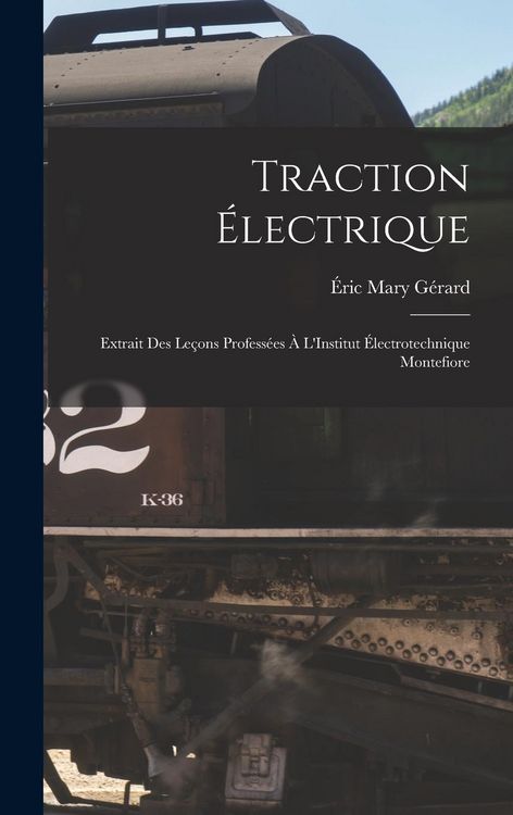 Produktbild: Traction &Eacute;lectrique: Extrait Des Le&ccedil;ons Profess&eacute;es &Agrave; L'Institut &Eacute;lectrotechnique Montefiore