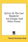 Produktbild: Sylvia; Or the Last Shepherd: An Eclogue and Other Poems