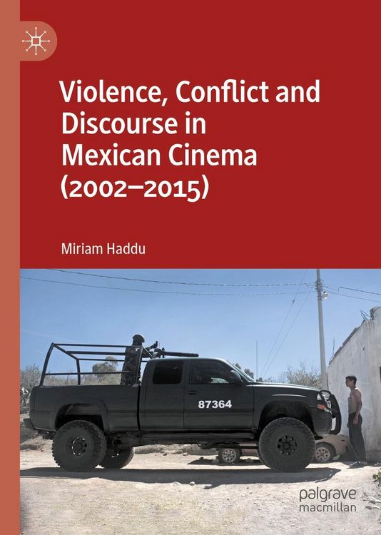 Produktbild: Violence, Conflict and Discourse in Mexican Cinema (2002-2015)