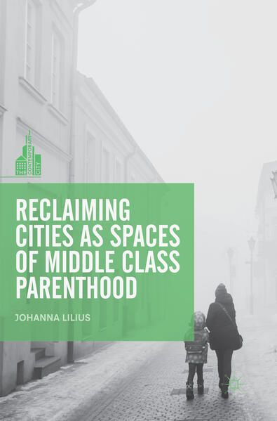 Produktbild: Reclaiming Cities as Spaces of Middle Class Parenthood