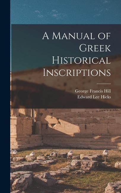 Produktbild: A Manual of Greek Historical Inscriptions