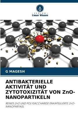 Produktbild: Antibakterielle Aktivit&auml;t und Zytotoxizit&auml;t von Zno-Nanopartikeln