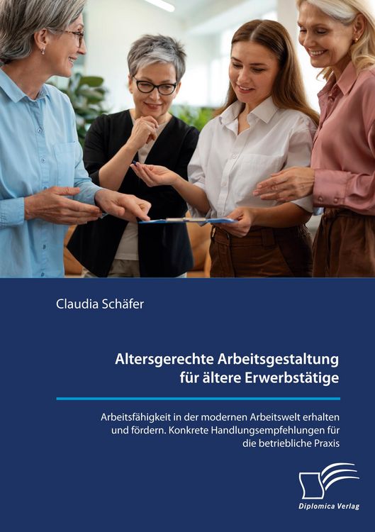 Produktbild: Altersgerechte Arbeitsgestaltung f&uuml;r &auml;ltere Erwerbst&auml;tige. Arbeitsf&auml;higkeit in d
