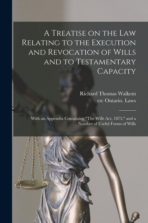 Produktbild: A Treatise on the Law Relating to the Execution and Revocation of Wills and to Testamentary Capacity [microform]: With an Appendix Containing "The Wil