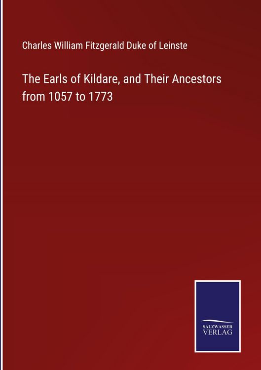 Produktbild: The Earls of Kildare, and Their Ancestors from 1057 to 1773