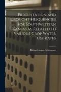 Produktbild: Precipitation and Drought Frequencies for Southwestern Kansas as Related to Various Crop Water Use Rates