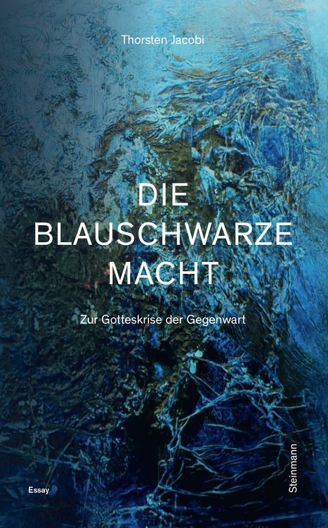 Produktbild: Die blauschwarze Macht &ndash; Zur Gotteskrise der Gegenwart