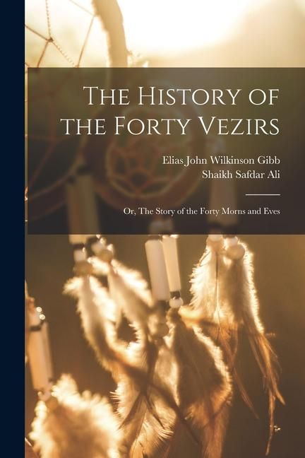 Produktbild: The History of the Forty Vezirs: Or, The Story of the Forty Morns and Eves