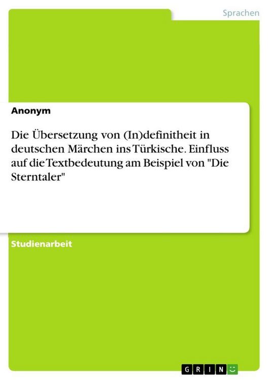 Produktbild: Die &Uuml;bersetzung von (In)definitheit in deutschen M&auml;rchen ins T&uuml;rkische. Einfluss auf die Textbedeutung am Beispiel von "Die Sterntaler"