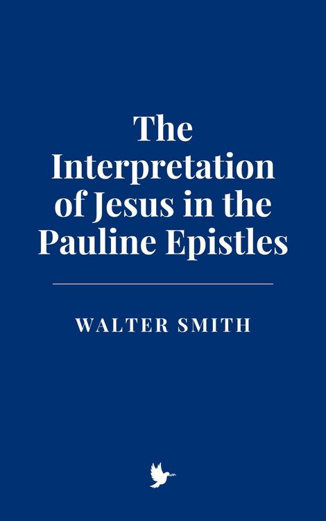 Produktbild: The Interpretation of Jesus in the Pauline Epistles